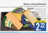 König Ludwig Bierkäse Angebote bei E center Germering für 2,22 €