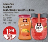 Konfitüre Samt, Weniger Zucker oder Extra von Schwartau im aktuellen V-Markt Prospekt für 1,99 €