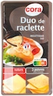 Raclette duo nature et 3 poivres 27 % M.G. - CORA dans le catalogue Carrefour