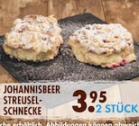 Johannisbeer Streuselschnecke von  im aktuellen EDEKA Prospekt für 3,95 €