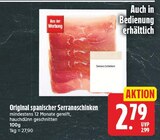 Original spanischer Serranoschinken für 2,79 € bei E center im Angebot Original spanischer Serranoschinken im aktuellen E center Prospekt