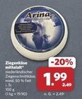Ziegenkäse mittelalt im Angebot bei combi in Cuxhaven Ziegenkäse mittelalt Angebote von Arina bei combi Cuxhaven für 1,99 €