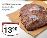 Sauerbraten im Angebot bei GLOBUS in Mannheim Sauerbraten Angebote von GLOBUS bei GLOBUS Mannheim für 13,90 €