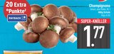 Champignons Angebote bei E center Regensburg für 1,77 €