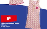 Liquette sans manches femme - Carrefour à Metz Liquette sans manches femme en promo chez Carrefour Metz à 6,00 €
