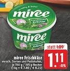 Frischkäse im Angebot bei E center in Duisburg Frischkäse Angebote von miree bei E center Duisburg für 1,11 €