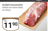 Schweinefilet im Angebot bei GLOBUS in Bochum Schweinefilet Angebote von Globus bei GLOBUS Bochum für 11,90 €