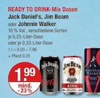 READY TO DRINK-Mix Dosen im Angebot bei V-Markt in Kempten READY TO DRINK-Mix Dosen Angebote von Jack Daniel's, Jim Beam oder Johnnie Walker bei V-Markt Kempten für 1,99 €