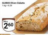 Aktuelle Oliven Angebote bei GLOBUS in Jena Aktuelles Oliven-Ciabatta Angebot bei GLOBUS in Jena ab 2,60 €