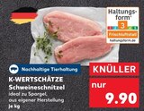 K-WERTSCHÄTZE Schweineschnitzel im Angebot bei Kaufland in Göttingen K-WERTSCHÄTZE Schweineschnitzel Angebote von Nachhaltige Tierhaltung bei Kaufland Göttingen für 9,90 €