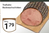 Aktuelle Truthahn Angebote bei GLOBUS in Koblenz Aktuelles Truthahn-Backrauchschinken Angebot bei GLOBUS in Koblenz ab 1,79 €