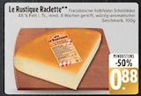 Raclette im E xpress Prospekt Raclette von Le Rustique im aktuellen E xpress Prospekt für 0,88 €