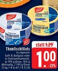 Aktuelles Thunfischfilets in eigenem Saft & Aufguss Angebot bei EDEKA in Mönchengladbach ab 1,00 €