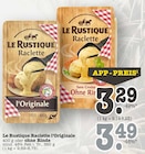 Raclette l'Originale von Le Rustique im aktuellen E center Prospekt für 3,29 €