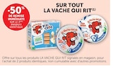 -50% de remise immédiate sur le 2ème produit identique sur tout la vache qui rit - LA VACHE QUI RIT dans le catalogue U Express
