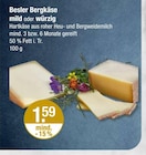 Bergkäse mild oder würzig im V-Markt Prospekt Bergkäse mild oder würzig von Besler im aktuellen V-Markt Prospekt für 1,59 €