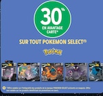 30% en avantage carte Sur tout POKEMON SELECT - POKEMON SELECT en promo chez Intermarché Hyper Thionville
