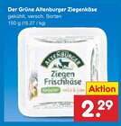 Der Grüne Altenburger Ziegenkäse im Angebot bei Netto Marken-Discount in Neustadt Der Grüne Altenburger Ziegenkäse Angebote von Altenburger bei Netto Marken-Discount Neustadt für 2,29 €