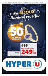 Prospectus Hyper U à Sept-Forges, "Nos BIJOUX illuminent vos fêtes", 12 pages, 26/11/2024 - 24/12/2024