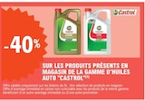 -40% sur les produits présents en magasin de la gamme d'huiles auto "Castrol" - Castrol dans le catalogue E.Leclerc