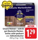 Deutsche Markenbutter mild-gesäuert Angebote von Unsere Heimat bei EDEKA Pirmasens für 1,29 €