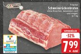 EDEKA Uedem - Frischer Schweinerückenbraten Angebot im Prospekt Frischer Schweinerückenbraten bei EDEKA im Uedem Prospekt für 7,99 €