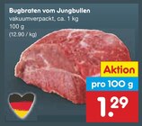 Aktuelle Braten Angebote bei Netto Marken-Discount in Lübeck Aktuelles Bugbraten vom Jungbullen Angebot bei Netto Marken-Discount in Lübeck ab 1,29 €