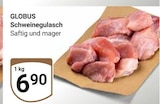 Aktuelle Schweinefleisch Angebote bei GLOBUS in Braunschweig Aktuelles Schweinegulasch Angebot bei GLOBUS in Braunschweig ab 6,90 €