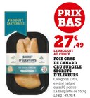 Foie gras de canard cru surgelé - Secrets d'Éleveurs en promo chez Super U Saint-Maur-des-Fossés à 27,49 €