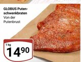 Puten-schwenkbraten Angebote von GLOBUS bei GLOBUS Erlangen für 14,90 €