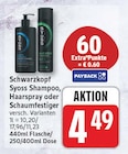 Syoss Shampoo oder haarspray oder schaumfestiger von Schwarzkopf für 4,49 € bei EDEKA im Angebot Syoss Shampoo oder haarspray oder schaumfestiger von Schwarzkopf im aktuellen EDEKA Prospekt