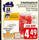 EDEKA - Schweinegulasch Angebot im Prospekt Schweinegulasch bei EDEKA im Prospekt "" für 4,49 €