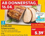 Schweinerücken im Angebot bei Kaufland in Celle Schweinerücken Angebote von K-PURLAND bei Kaufland Celle für 5,39 €