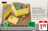 Bioland-Allgäuer Bergkäse im aktuellen Prospekt bei EDEKA in Marpingen