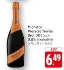 Prosecco Treviso Brut DOC auch 0,0% alkoholfrei im Angebot bei EDEKA in Koblenz Prosecco Treviso Brut DOC auch 0,0% alkoholfrei Angebote von Mionetto bei EDEKA Koblenz für 6,49 €
