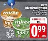 Frischkäsezubereitung im EDEKA Prospekt Frischkäsezubereitung von miree im aktuellen EDEKA Prospekt für 0,99 €