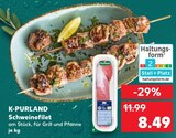 Schweinefilet im Angebot bei Kaufland in Delmenhorst Schweinefilet Angebote von K-PURLAND bei Kaufland Delmenhorst für 8,49 €