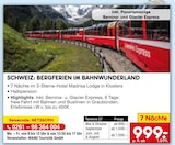 SCHWEIZ: BERGFERIEN IM BAHNWUNDERLAND im Angebot bei Netto Marken-Discount in Reutlingen SCHWEIZ: BERGFERIEN IM BAHNWUNDERLAND Angebote bei Netto Marken-Discount Reutlingen für 999,00 €