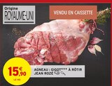 Agneau : Gigot à rôtir - Jean Rozé - Intermarché Hyper à Nancy Agneau : Gigot à rôtir - Jean Rozé en promo chez Intermarché Hyper Nancy à 15,90 €