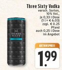 Vodka Angebote von Three Sixty bei E center Niederkassel für 1,99 €