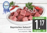Aktuelle Gulasch Angebote bei E center in Augsburg Aktuelles Bayerisches Gulasch Angebot bei E center in Augsburg ab 1,17 €
