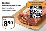 Schweinespießbraten im Angebot bei GLOBUS in Herne Schweinespießbraten Angebote von Globus bei GLOBUS Herne für 8,90 €