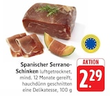 EDEKA - Spanischer Serrano-Schinken Angebot im Prospekt Spanischer Serrano-Schinken bei EDEKA im Prospekt "" für 2,29 €
