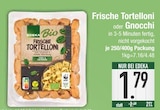 Aktuelles Frische Tortelloni oder Gnocchi Angebot bei E center in Regensburg ab 1,79 €