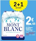 Eau Minérale Naturelle - MONT BLANC en promo à 2,65 € chez E.Leclerc Eau Minérale Naturelle - MONT BLANC dans le catalogue E.Leclerc