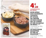 Mon apéro duo gourmets chorizo et gouda de chèvre ou saucisson sec au comté et dés de meule de besac dans le catalogue U Express