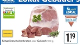 Schweineschulterbraten oder Gulasch Angebote von Lokal produziert bei E center Filderstadt für 1,19 €