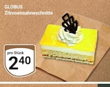 Aktuelle Torte Angebote bei GLOBUS in Krefeld Aktuelles Zitronensahneschnitte Angebot bei GLOBUS in Krefeld ab 2,40 €