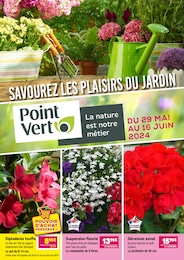 Catalogue Point Vert en cours à Pierrefitte-Nestalas et aux alentours : «SAVOUREZ LES PLAISIRS DU JARDIN» avec 8 pages, valable du 29/05/2024 au 16/06/2024