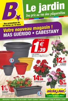 Prospectus Bazarland de la semaine "Le jardin" avec 1 pages, valide du 26/02/2025 au 16/03/2025 pour Cabestany et alentours